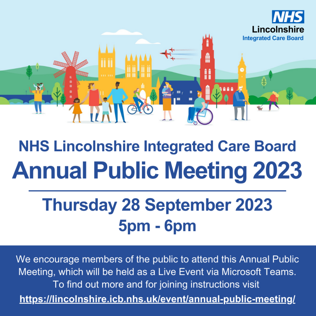 Graphical image background of Lincolnshire buildings/icons and people. NHS Lincolnshire Integrated Care Board logo in top right. Text reads "NHS Lincolnshire Integrated Care Board. Annual Public Meeting 2023. Thursday 28th September 2023, 2pm - 6pm. We encourage members of the public to attend this Annual Public Meeting, which will be help as a Live event via Microsoft Teams. To find out more and for joining instructions visit https://lincolnshire.icb.nhs.uk/event/annual-public-meeting/