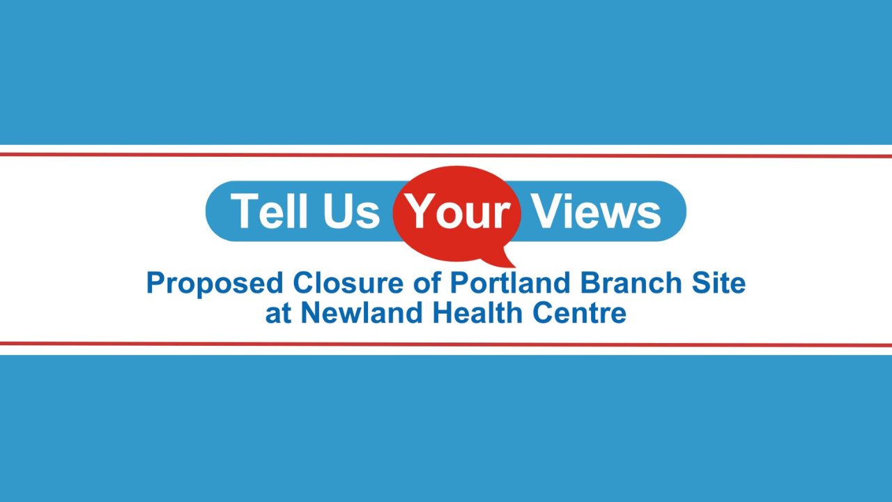 Proposed Closure of the Portland Branch Site at Newland Health Centre