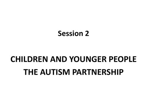 Children and Younger People – The Autism Partnership – A summary of the presentations are included within the report from the event